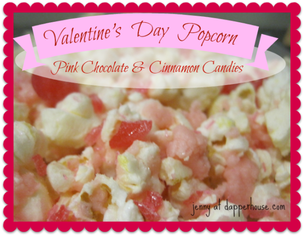 Valentine's Day Popcorn with Pink Chocolate and Cinnamon Candies @dapperhouse