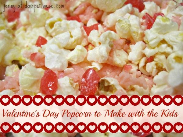 Valentine's Day popcorn Treat with White Chocolate for kids & moms to make together @dapperhouse