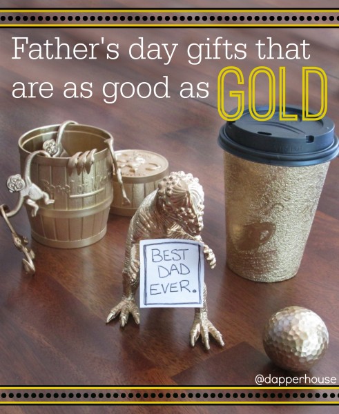 DIY Father's DAy Gifts that are as good as gold and inexpensive too!  @dapperhouse