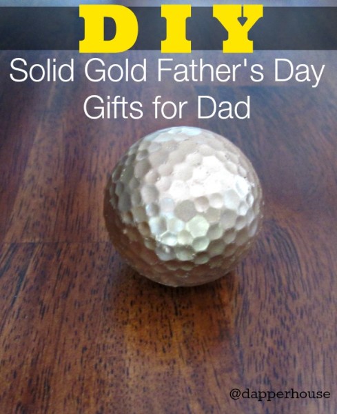 DIY Solid Gold Father's Day Gifts for Dad @dapperhouse