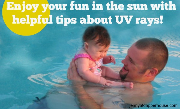 enjoy your fun in the sun with helpful tips about protection from the sun's harmful UV Rays @dapperhouse