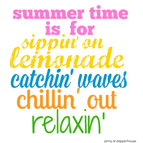 Summer time is for sippin catchin chillin and relaxin @dapperhouse FREE Printables for the home