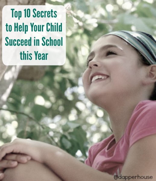 Top 10 Secrets to help our child succeed in school this year @dapperhouse Pinterest