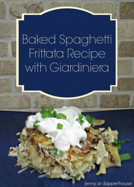 Pinterest Baked Spaghetti Frittata #Recipe with Giardiniera @dapperhouse