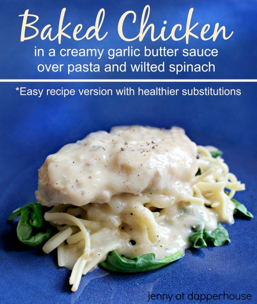 Baked Chicken in creamy garlic butter sauce over wilted spinach and pasta with healthier substitutions easy and fast recipe @dapperhouse