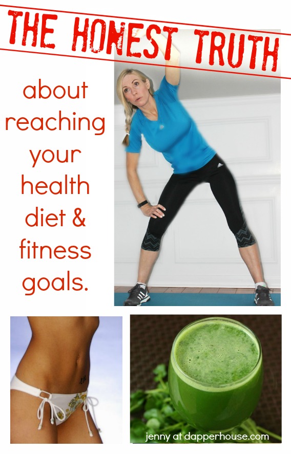 The honest Truth about reaching your health diet and fitness goals with jenny at dapperhouse