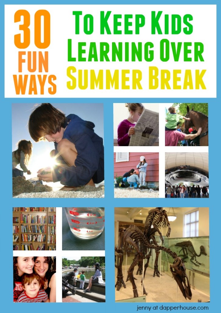 30 fun ways to keep kids learning over summer break - jenny at dapperhouse