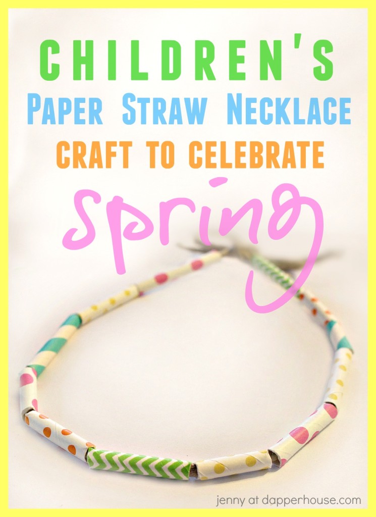 Children's Paper Straw Necklace Craft to Celebrate Spring from jenny at dapperhouse