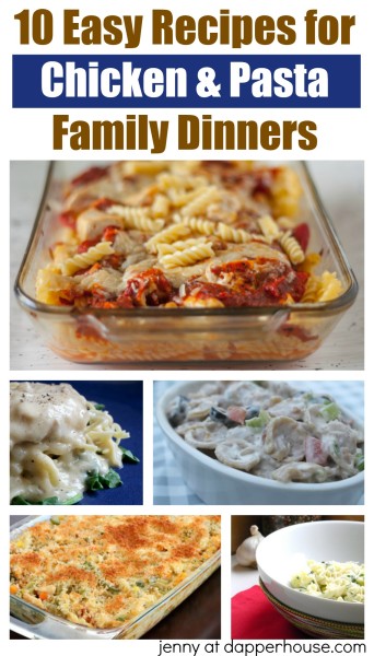 10 easy recipes for chicken and pasta family dinners - jenny at dapperhouse