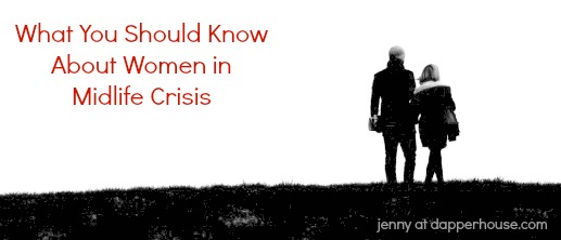 What You Should Know About Women in a Midlife Crisis - jenny at dapperhouse