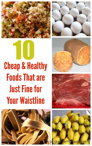 10 Cheap & Healthy Foods That are Just Fine for Your Waistline - #diet #nutrition #budget #grocery - jenny at dapperhouse