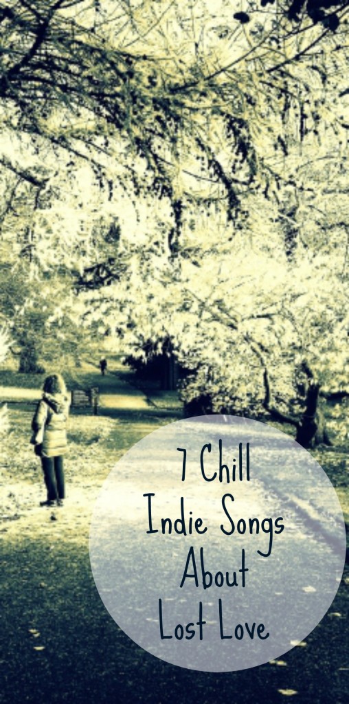 7 chill indie songs about lost love - jenny at dapperhouse