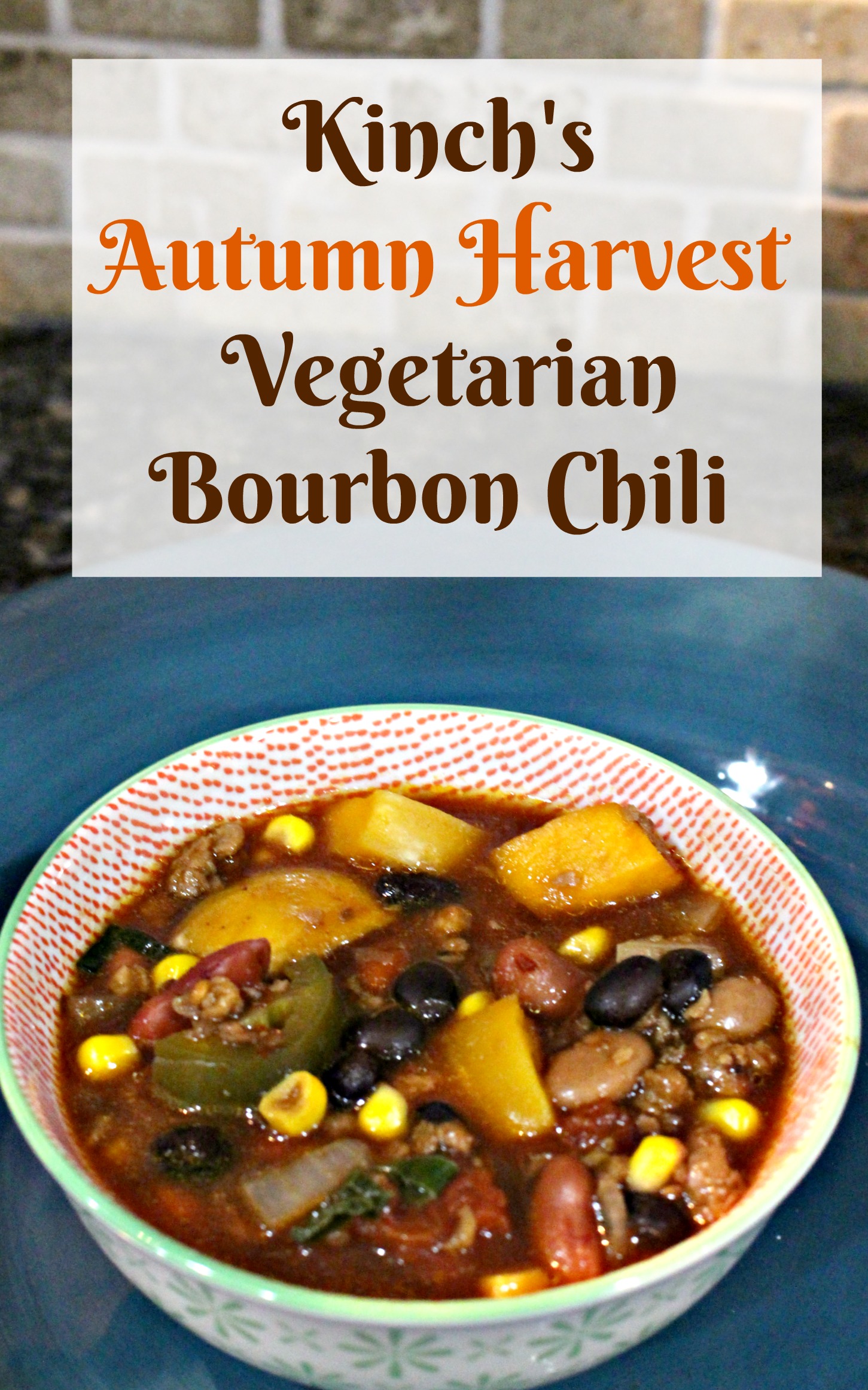 Kinch’s Autumn Harvest Vegetarian Bourbon Chili Recipe - Jenny at