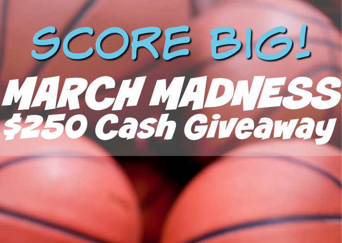 March Madness $250 CASH Giveaway (3/14 – 4/03)