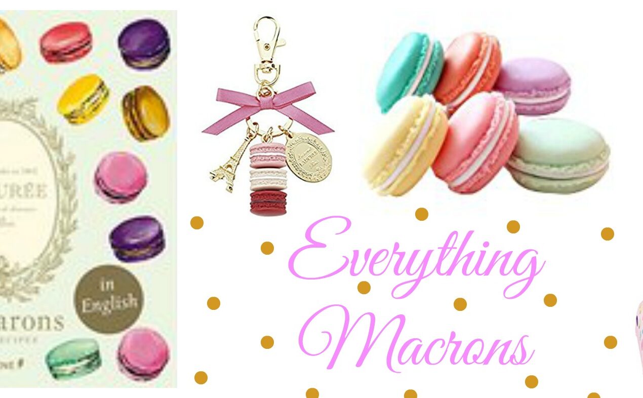 Everything Macrons! From Recipes to Themed Gifts
