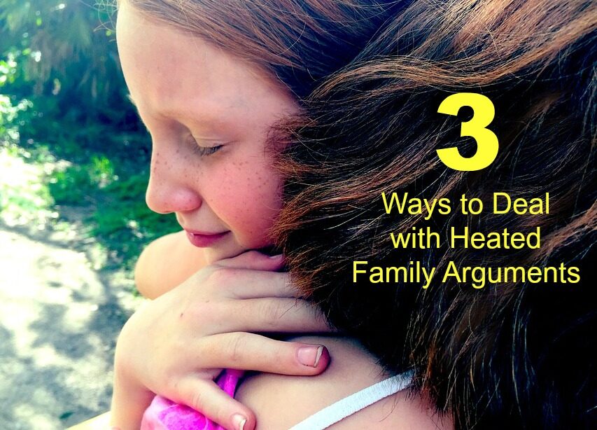 3 Ways to Deal with Heated Family Arguments