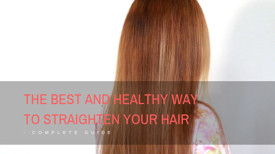 The Best and Healthy Way to Straighten your Hair