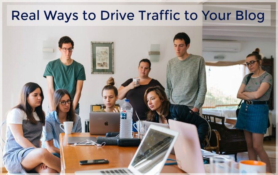 Real Ways to Drive Traffic to Your Blog