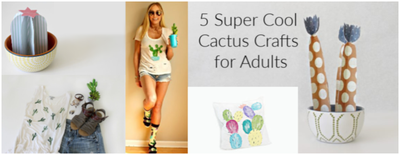5 Super Cool Cactus Crafts for Adults