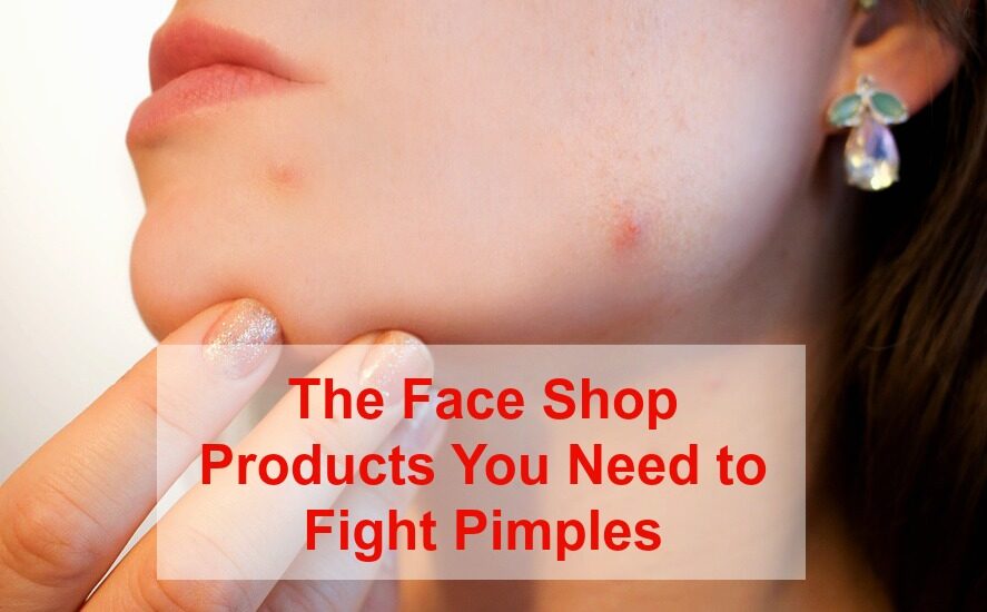The Face Shop Products You Need to Fight Pimples